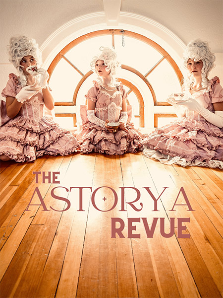 THE ASTORYA REVUE