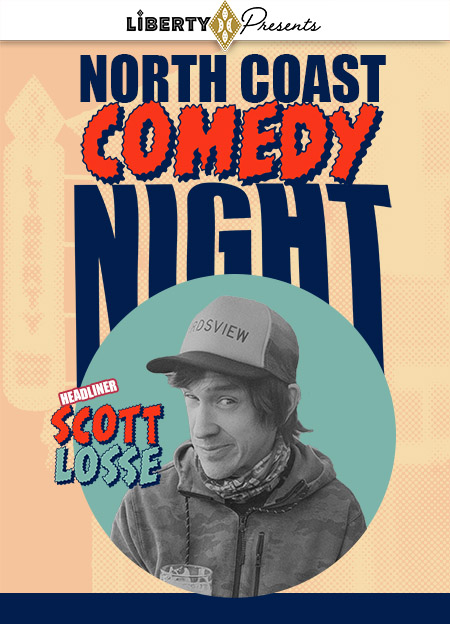 NORTH COAST COMEDY NIGHT: SCOTT LOSSE