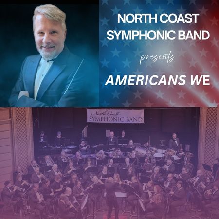 NORTH COAST SYMPHONIC BAND PRESENTS: